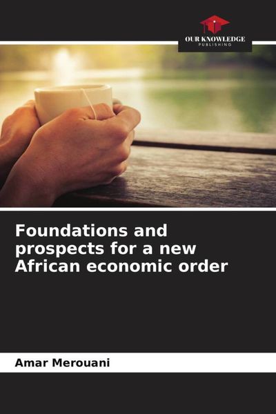 Produktbild: Foundations and prospects for a new African economic order