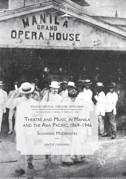 Produktbild: Theatre and Music in Manila and the Asia Pacific, 1869-1946