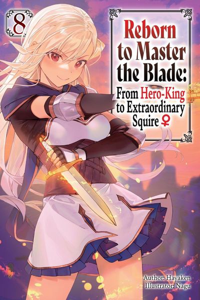 Produktbild: Reborn to Master the Blade: From Hero-King to Extraordinary Squire, Vol. 8 (Light Novel)