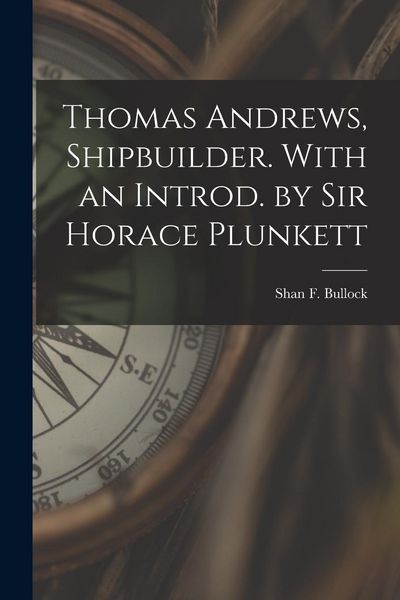 Produktbild: Thomas Andrews, Shipbuilder. With an Introd. by Sir Horace Plunkett