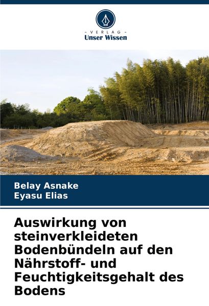 Produktbild: Auswirkung von steinverkleideten Bodenb&uuml;ndeln auf den N&auml;hrstoff- und Feuchtigkeitsgehalt des Bodens