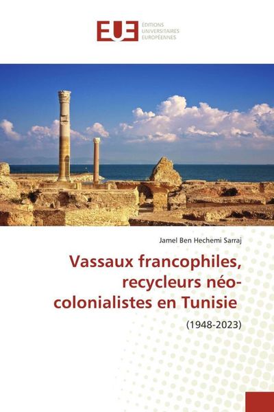 Produktbild: Vassaux francophiles, recycleurs n&eacute;o-colonialistes en Tunisie