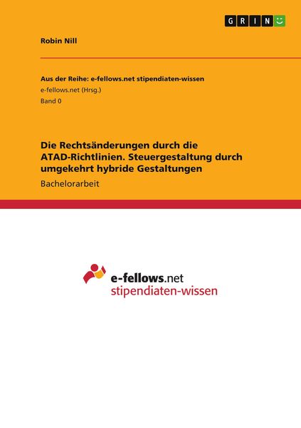 Die Rechtsänderungen durch die ATAD-Richtlinien. Steuergestaltung durch umgekehrt hybride Gestaltungen, Taschenbuch von Robin Nill, GRIN,