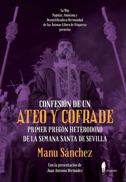 Produktbild: Confesi&oacute;n de un ateo y cofrade : primer preg&oacute;n heterodoxo de la Semana Santa de Sevilla