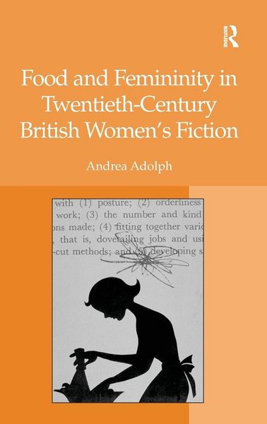 Produktbild: Food and Femininity in Twentieth-Century British Women's Fiction