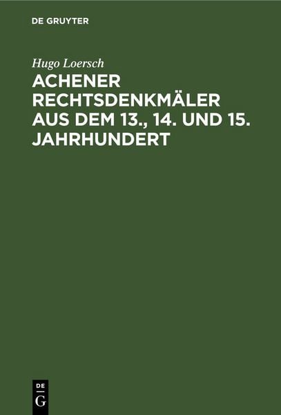 Produktbild: Achener Rechtsdenkm&auml;ler aus dem 13., 14. und 15. Jahrhundert