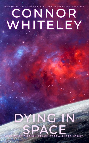 Produktbild: Dying In Space: A Science Fiction Space Opera Short Story (Way Of The Odyssey Science Fiction Fantasy Stories)