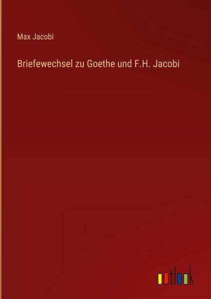 Produktbild: Briefewechsel zu Goethe und F.H. Jacobi