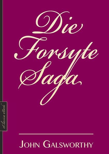 Produktbild: Die Forsyte-Saga (Alle drei B&auml;nde in einem eBook, Neuausgabe 2019)