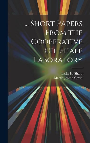 Produktbild: ... Short Papers From the Cooperative Oil-Shale Laboratory