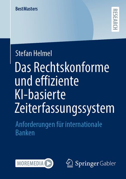Das Rechtskonforme und effiziente KI-basierte Zeiterfassungssystem, Taschenbuch von Stefan Helmel, Springer Fachmedien Wiesbaden GmbH,