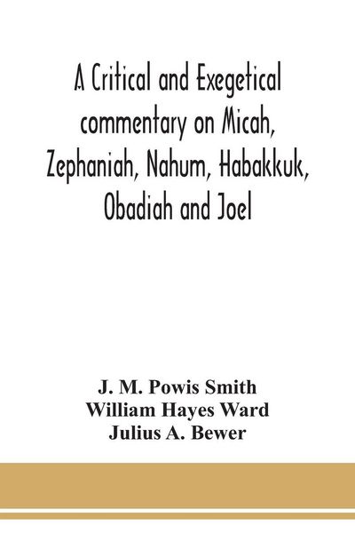 Produktbild: A critical and exegetical commentary on Micah, Zephaniah, Nahum, Habakkuk, Obadiah and Joel
