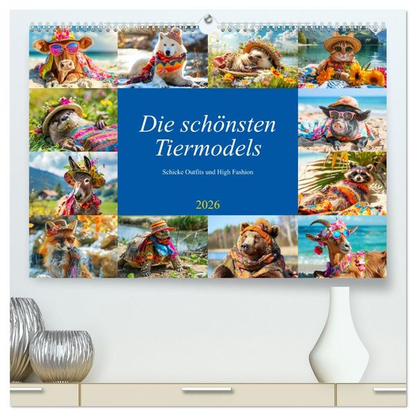 Die schönsten Tiermodels. Schicke Outfits und High Fashion (hochwertiger Premium Wandkalender 2026 DIN A2 quer), Kunstdruck in Hochglanz