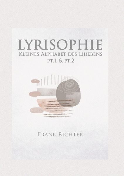 LYRISOPHIE - Kleines Alphabet des L(i)ebens, Taschenbuch von Frank Richter, Epubli, 9783758480102