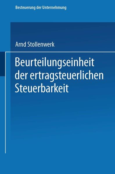 Beurteilungseinheit der ertragsteuerlichen Steuerbarkeit, Taschenbuch von Arnd Stollenwerk, Betriebswirtschaftlicher Verlag Gabler, 9783409150064