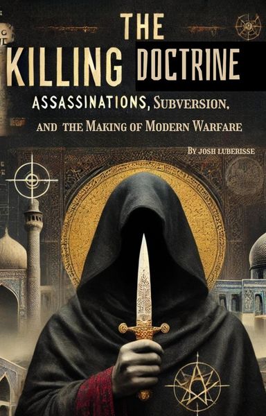 Produktbild: The Killing Doctrine: Assassinations, Subversion, and the Making of Modern Warfare
