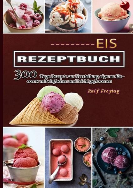 Eis Rezeptbuch, Taschenbuch von Ralf Freytag, Epubli, 9783754161685