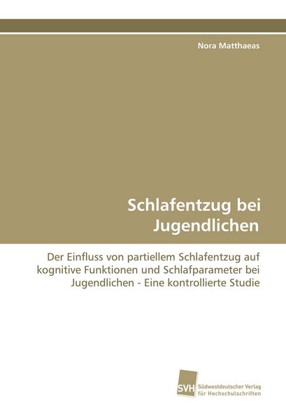 Schlafentzug bei Jugendlichen, Taschenbuch von Nora Matthaeas, Südwestdeutscher Verlag für Hochschulschriften, 9783838107646