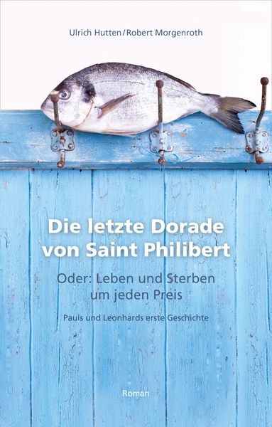 Produktbild: Die letzte Dorade von Saint Philibert oder: Leben und Sterben um jeden Preis