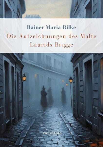 Produktbild: Rainer Maria Rilke: Die Aufzeichnungen des Malte Laurids Brigge. Vollst&auml;ndige Neuausgabe