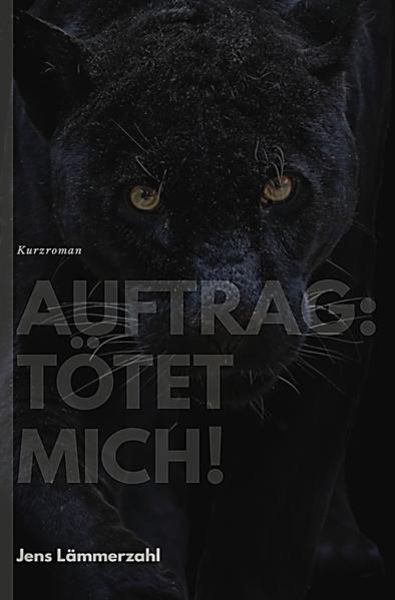 Auftrag: Tötet mich!, Taschenbuch von Jens Lämmerzahl, Epubli, 9783746715872