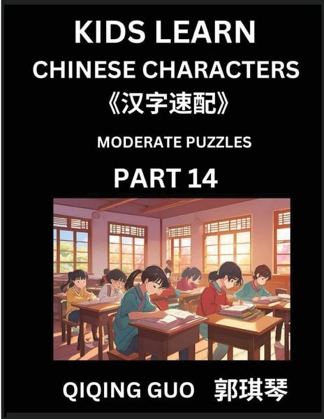 Produktbild: Kids Learn Chinese Characters (Part 14)- A Collection of Moderate Level Mandarin Chinese Puzzles for Kids to Learn Recognizing Simplified Chinese Characters with Easy Lessons, HSK Test Series with Multiple Answers Type Questions and Answers