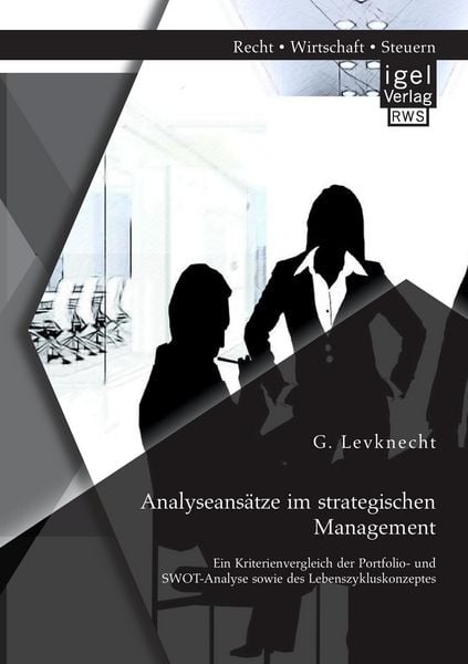 Produktbild: Analyseans&auml;tze im strategischen Management: Ein Kriterienvergleich der Portfolio- und SWOT-Analyse sowie des Lebenszykluskonzeptes