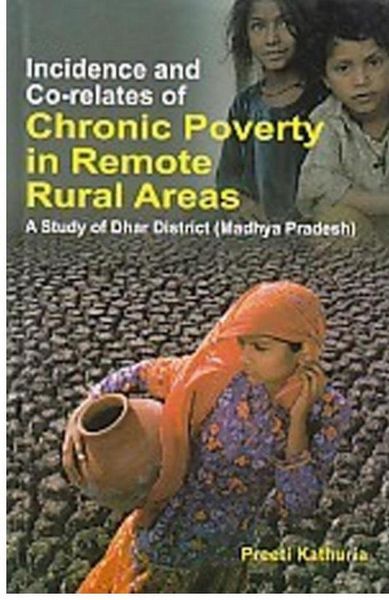 Produktbild: Incidence And Co-Relates Of Chronic Poverty In Remote Rural Areas A Study Of Dhar District (Madhya Pradesh)