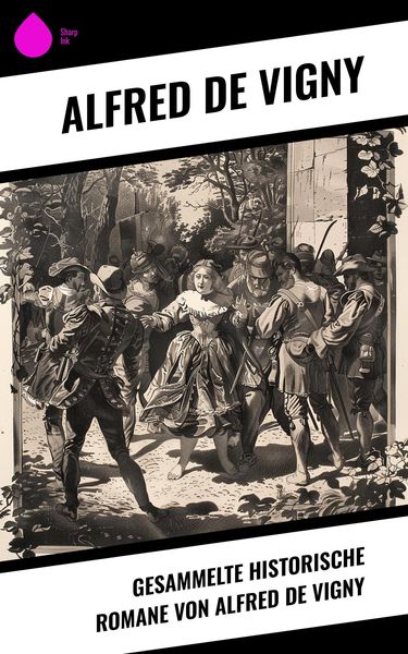 Produktbild: Gesammelte historische Romane von Alfred de Vigny