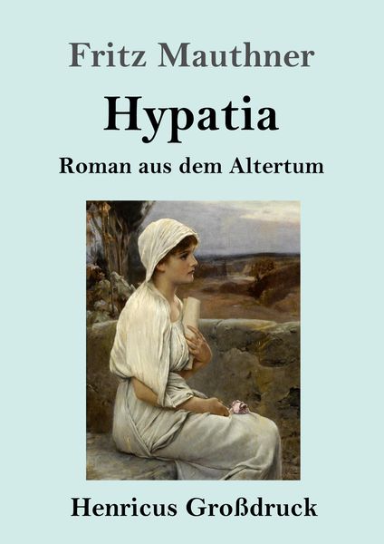 Hypatia (Großdruck), Taschenbuch von Fritz Mauthner, BoD - Books on Demand, 9783847831525