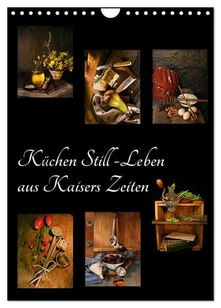 Produktbild: K&uuml;chen Still-Leben aus Kaisers Zeiten (Wandkalender 2026 DIN A4 hoch), CALVENDO Monatskalender