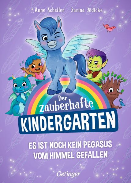 Der zauberhafte Kindergarten 2. Es ist noch kein Pegasus vom Himmel gefallen, Gebundene Ausgabe von Anne Scheller, Verlag Friedrich Oetinger GmbH,