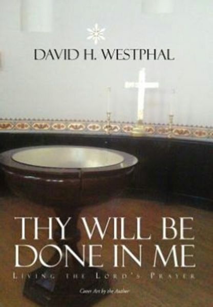 Produktbild: Westphal, D: Thy Will Be Done in Me