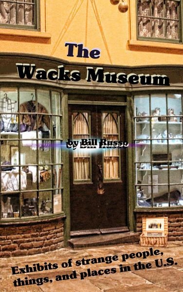 Produktbild: The Wacks Museum - Exhibits of Strange People,Things, and Places in the U.S.
