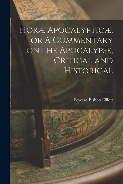 Produktbild: Hor&aelig; Apocalyptic&aelig;, or A Commentary on the Apocalypse, Critical and Historical