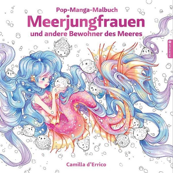 Pop-Manga-Malbuch: Meerjungfrauen und andere Bewohner des Meeres, Taschenbuch von Camilla D'Errico; Altraverse GmbH, 978-3-7539-4559-0
