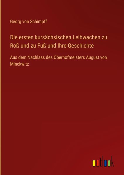 Produktbild: Die ersten kurs&auml;chsischen Leibwachen zu Ro&szlig; und zu Fu&szlig; und Ihre Geschichte