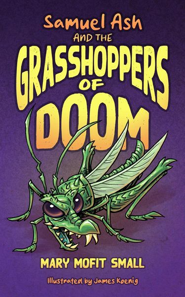 Produktbild: Samuel Ash and the Grasshoppers of Doom (The Samuel Ash Adventures, #1)