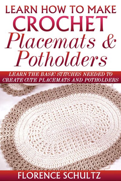 Produktbild: Learn How To Make Crochet Placemats and Potholders. Learn The Basic Stitches Needed to Create Cute Placemats and Potholders