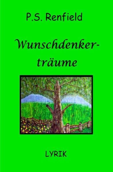 Wunschdenkerträume, Taschenbuch von P.S. Renfield, Epubli, 9783741801884