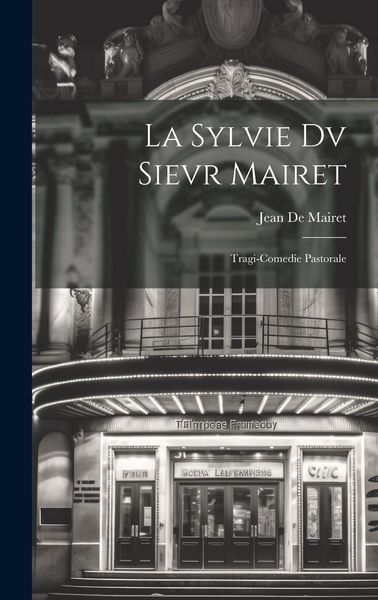Produktbild: La Sylvie Dv Sievr Mairet: Tragi-Comedie Pastorale