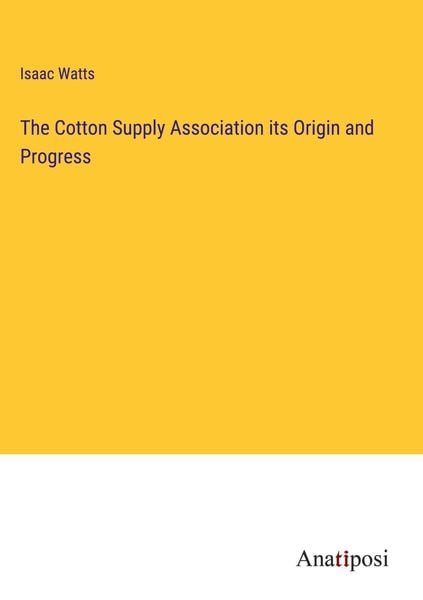 Produktbild: The Cotton Supply Association its Origin and Progress