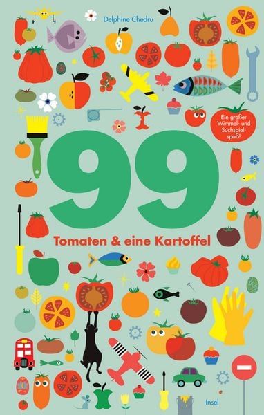 99 Tomaten & eine Kartoffel, Gebundene Ausgabe von Delphine Chedru, Insel, 978-3-458-17993-1
