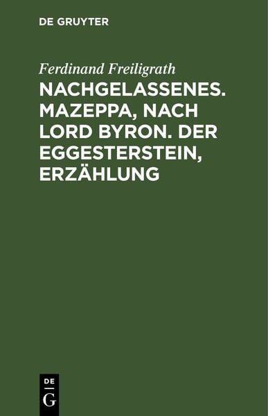Produktbild: Nachgelassenes. Mazeppa, nach Lord Byron. Der Eggesterstein, Erz&auml;hlung