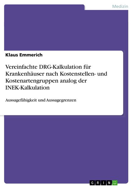 Produktbild: Vereinfachte DRG-Kalkulation f&uuml;r Krankenh&auml;user nach Kostenstellen- und Kostenartengruppen analog der INEK-Kalkulation