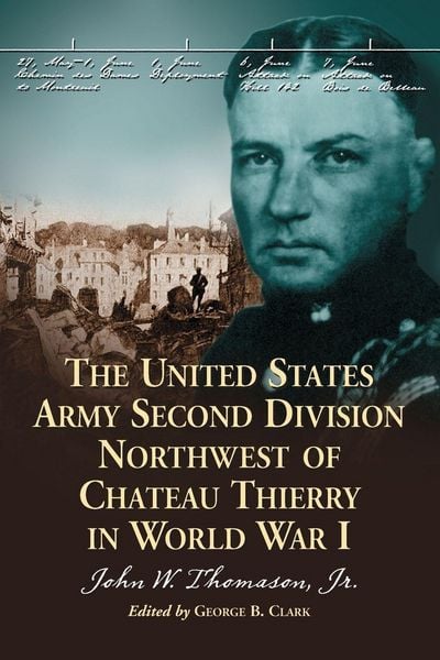 Produktbild: The United States Army Second Division Northwest of Chateau Thierry in World War I
