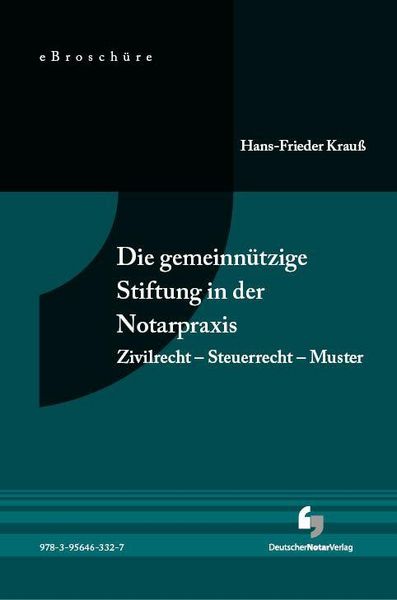 Produktbild: Die gemeinn&uuml;tzige Stiftung in der Notarpraxis - eBrosch&uuml;re (PDF)
