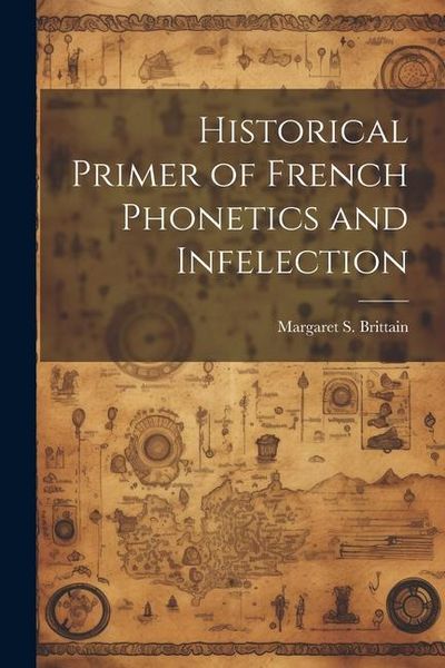 Produktbild: Historical Primer of French Phonetics and Infelection