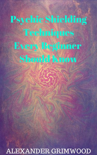 Produktbild: Psychic Shielding Techniques Every Beginner Should Know