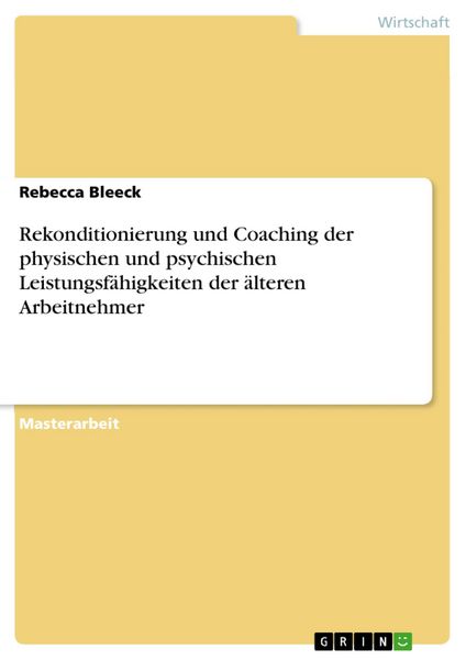 Produktbild: Rekonditionierung und Coaching der physischen und psychischen Leistungsf&auml;higkeiten der &auml;lteren Arbeitnehmer